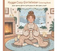 Hygge Cozy Girl Winter Coloring Book: Hygge Cozy Girl Winter Coloring Book: Simple, Relaxing Designs for All Ages