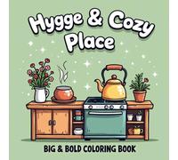Hygge & Cozy Place: Coloring Book for Kids and Adults with Simple, Bold and Easy Illustrations for Stress Relief Including Home Decor, Fuzzy Corner, Cozy Corner, Interior Design and Many More