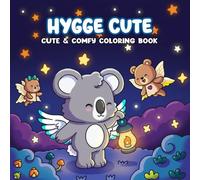 Hygge Cute Coloring Book: A Wholesome and Cute Coloring Pages of Animal Besties Relaxing in a Dreamy Cloud Haven for Calm, Joy, and Stress Relief