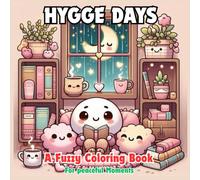 Hygge Days: A Fuzzy Coloring Book for Peaceful Moments Calm and Cozy Scenes of Slow Living, Fuzzy Blankets, and Daily Joy (Hygge Coloring Series)