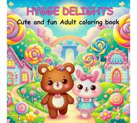 HYGGE DELIGHTS: Cute and Fun Adult & kids Coloring Book; for Featuring the Adorable Animals for Stress Relief Bold and Easy Coloring Book.