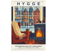 Hygge: Die dänische Kunst der Geborgenheit: Wie du Wärme, Licht und das Gefühl von Zuhause in deinen Alltag bringst (Lebenskunst der Welt)