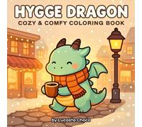 Hygge Dragon Coloring Book: 40 Cozy & Cute Winter Coloring Pages for Kids and Adults to Relax and Unwind