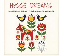 HYGGE DREAMS Scandinavian Folk Art Coloring Book for All Ages: Whimsical Patterns & Hygge-Inspired Designs for Relaxation, Creativity / Perfect Christmas or Birthday Gift for Kids, Teens & Adults