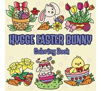 Hygge Easter Bunny Coloring Book: Cute, Comfy and Easy Designs for Adults, Teens, and Kids