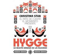 Hygge. El arte de cuidar el momento presente (Estilo de vida)