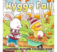 Hygge Fall: Autumn Vibes Coloring Book for Adults & Teens Featuring Super Cute Animal Characters in Fall Scenes for Stress Relief