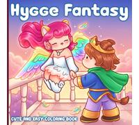 Hygge Fantasy Coloring Book: Cute and Simple Coloring Pages for All Ages Featuring Romance Moments in Whimsical Places to Soothe the Soul