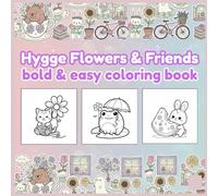 Hygge Flowers & Friends: Bold and Easy Coloring Book for Adults and Teens: Simple Aesthetic Designs with Cozy Fuzzy Characters, Large Floral Patterns, and Stress-Relief Scenes for Thick Markers