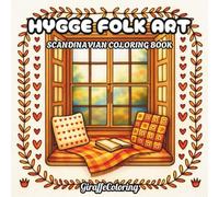 Hygge Folk Art Coloring Book: 40 Cozy Decorative Pages Featuring Floral Motifs, Birds, Hearts, Scandinavian Patterns, and Warm Nordic Inspired Folk ... for Adults (Scandinavian Coloring Series)