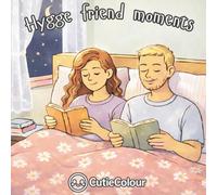 Hygge Friend Moments: 40+ Images For Teens and Adults Featuring Hygge Style Friends, Couples and Everyday Life