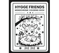 Hygge Friends - Monochrome Coloring Book: Featuring Cute Animals in a Mindful One-Color Black and White Journey of Bold Ink and Calm Creativity for ... Relief and Peaceful Moments for all Ages