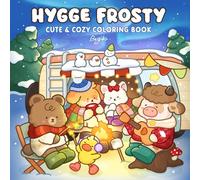 Hygge Frosty: A Cozy Coloring Book for Adults and Teens Featuring Cute Animal Friends in Peaceful Winter Scenes for Relaxation