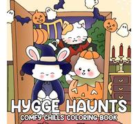 Hygge Haunts: A Spooky Times Coloring Book Featuring Cozy Creepy Characters, Pumpkin Nights, and Whimsical Halloween Vibes for Relaxing Autumn Days