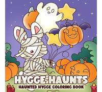 Hygge Haunts: Coloring Book for Teens, Adults with Cute Little Ghouls, Autumn Leaves, and Soft Halloween Moments to Color When You’re in a Cozy Mood