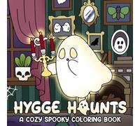 Hygge Haunts: Fall Coloring Book Featuring Cute Creepy Animal Characters, Cozy Halloween Scenes, and Autumn Fun for Adults & Teens