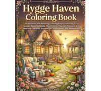Hygge Haven Coloring Book: 50 Beautiful and Relaxing Coloring Pages Featuring Cozy Homes, Reading Nooks, Warm Drinks, Garden Retreats, and Peaceful Everyday Escapes for Stress Relief and Mindfulness