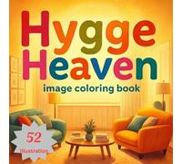 Hygge Heaven Coloring Book For Kids and Adult: Relaxing Coloring Book | Bold & Easy | A Creative Vivid Colored Outlines for Relaxation & Stress Relief | # 39 (Various Coloring Book Series)