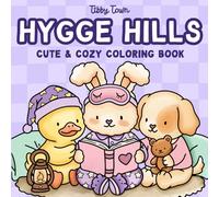 Hygge Hills: Cozy Coloring Book for Adults and Teens with Cute Animal Scenes for Mindfulness, Relaxation, and Stress Relief (Tibby Town | Cute and Cozy Coloring)