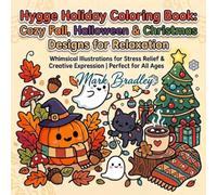 Hygge Holiday Coloring Book: Cozy Fall, Halloween & Christmas Designs for Relaxation | Whimsical Illustrations for Stress Relief & Creative Expression | Perfect for All Ages (Hush & Hygge)