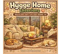 Hygge Home Interiors: Bold and Easy Soft-Life cozy Rooms