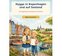 Hygge in Kopenhagen und auf Seeland: 50 hyggelige Ausmalbilder für Kinder (Hygge Ausmalbücher Dänemark)