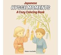 Hygge Japanese Hygge Moments: Cozy Coloring Book for Adults & Teens with Relaxing Japanese Scenes, mindful coloring book for stress relief, and Peaceful Traditions