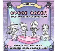Hygge Korea Bold and Easy Coloring Book: Featuring K-pop, Cute Chibi Idols, Aesthetic Korean Food and More for Stress Relief and Relaxation