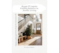 Hygge & Lagom: Finding Balance in Nordic Living: embrace cozy comfort and timeless design for a life of harmony and style