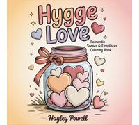 Hygge Love: Romantic Scenes & Fireplaces Coloring Book - Easy Valentine's Day for Adults with Cozy Hearts, Roses, and Simple Romantic Designs for Stress Relief