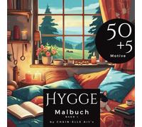 Hygge Malbuch: Ein Ausmalbuch mit 50+5 einzigartigen Hygge Motiven, zum Entspannen und Stressabbau, Malbuch für Erwachsene: meditativ - inspirierend - entspannend