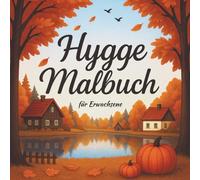 Hygge Malbuch für Erwachsene: Ein Ausmalbuch mit 50 gemütlichen Motiven für Entspannung, Achtsamkeit & Stressabbau im Herbst