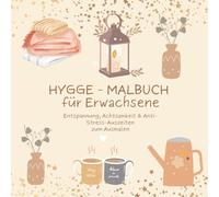 Hygge Malbuch für Erwachsene: Entspannung, Achtsamkeit & Anti-Stress-Auszeiten | 30 hyggelige Motive mit skandinavischem Flair