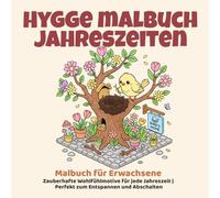 Hygge Malbuch Jahreszeiten - für Erwachsene | Zauberhafte Wohlfühlmotive für jede Jahreszeit | Perfekt zum Entspannen und Abschalten