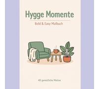 Hygge Momente: Das Bold & Easy Malbuch: 40 einfache & gemütliche Ausmalbilder für Erwachsene und Senioren | Dicke Linien für maximale Entspannung | Minimalistische Motive für ein stressfreies Zuhause