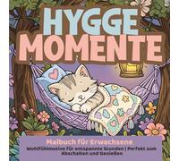 Hygge Momente - Malbuch für Erwachsene | Wohlfühlmotive für entspannte Stunden | Perfekt zum Abschalten und Genießen