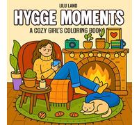 Hygge Moments: A Cozy Girl’s Coloring Book For Adults and Teens - 60 Coloring Pages Featuring Cute Cozy Cartoon Girls, Daily Hygge Activities