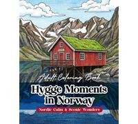 Hygge Moments in Norway: A Relaxing Adult Coloring Book Featuring Charming Norwegian Villages, Majestic Fjords, and Botanical Floral Patterns for ... unique pages. (World Voyage Coloring Series)