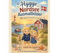 Hygge Nordsee Ausmalbilder: 50 hyggelige Ausmalbilder für Kinder - Die dänische Nordseeküste (Hygge Ausmalbücher Dänemark)