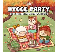 Hygge Party: So Cute and Cozy Coloring Book for Adults & Teens with Adorable Animal Friends Celebrating Party Together (Hygge Coloring Series)
