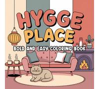 Hygge Place Bold and Easy Coloring Book: A Cozy Collection of Relaxing Homey Scenes for Calm, Comfort, and Creativity for Adults and Teens
