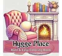 Hygge Place Bold & Easy Coloring Book |: Simple and Cozy Illustrations for Women and Teens - Perfect for Relaxation.