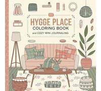 Hygge Place Coloring Book and Cozy Mini Journaling - 2 in 1: Bold And Easy Relaxing Workbook for Adults, Teens and Kids. Cute Design of Coloring Pages ... and Writing Prompts (Coloring Books Plus)