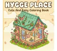 Hygge Place Coloring Book: Cute & Easy Coloring Pages for Adults, Teens and Kids, Relaxing Scenes for Stress Relief, Focus, and Creative Joy