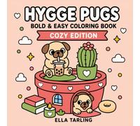 Hygge Pugs Cozy Edition: A Bold & Easy Coloring Book for Kids, Adults & Dog Lovers: 40 Cute, Cozy & Comforting Coloring Pages for Relaxation, Stress Relief & Mindfulness