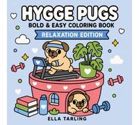 Hygge Pugs Relaxation Edition: A Bold & Easy Coloring Book for Kids, Adults & Dog Lovers: 40 Cute, Cozy & Relaxing Coloring Pages for Stress Relief, Mindfulness & Everyday Calm
