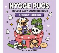 Hygge Pugs Spooky Edition: A Bold & Easy Halloween Coloring Book for Kids, Adults & Dog Lovers: 40 Cute, Cozy & Not-So-Spooky Coloring Pages for Relaxation, Autumn Fun & Mindfulness