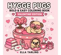 Hygge Pugs Valentine Coloring Book: 40 Bold & Easy Designs for Kids & Adults: Cute Cozy Pugs, Hearts, Sweet Treats, Flowers & Relaxing Hygge Scenes