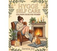 Hygge Self Care Coloring Book for Women: Hygge-Inspired Art Illustrations For Adults Relax Time | Cozy Scenes for Stress Relief, Relaxation, and Mindfulness