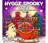 Hygge Spooky cutie: Coloring Book for Teens and Adults with Cute, Creepy Characters, Adorable Spooky Cats, and Cozy Scenes for Relaxing Coloring Fun